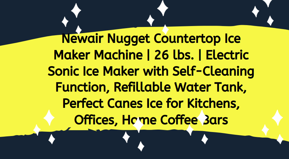 Newair Nugget Countertop Ice Maker Machine | 26 lbs. | Electric Sonic Ice Maker with Self-Cleaning Function, Refillable Water Tank, Perfect Canes Ice for Kitchens, Offices, Home Coffee Bars