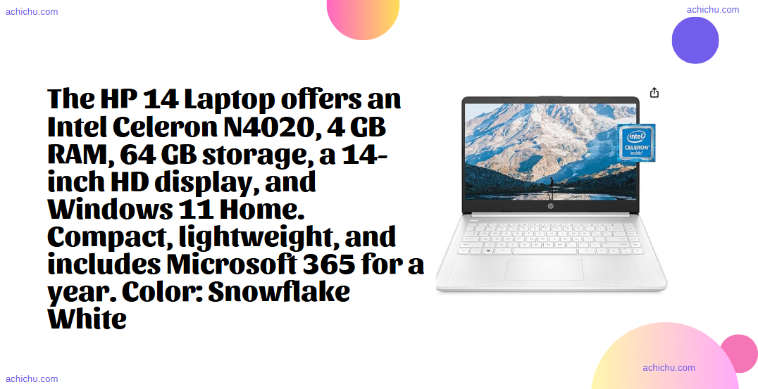 The HP 14 Laptop offers an Intel Celeron N4020, 4 GB RAM, 64 GB storage, a 14-inch HD display, and Windows 11 Home. Compact, lightweight, and includes Microsoft 365 for a year. Color: Snowflake White